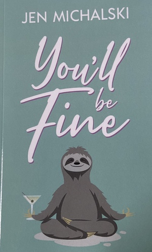 You'll Be Fine by Jen Michalski