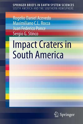 Impact Craters in South America by Rogelio Daniel Acevedo, Maximiliano C. L. Rocca, Juan Federico Ponce