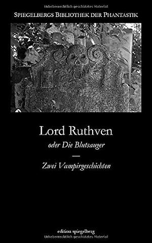 Lord Ruthven: oder die Blutsauger - zwei Vampirgeschichten by John William Polidori, Cyprien Bérard