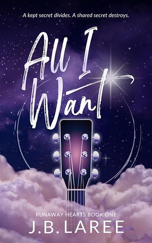 All I Want by J.B. LaRee