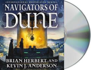Navigators of Dune: Book Three of the Schools of Dune Trilogy by Brian Herbert, Kevin J. Anderson