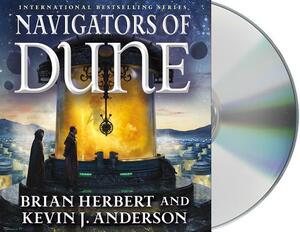 Navigators of Dune: Book Three of the Schools of Dune Trilogy by Kevin J. Anderson, Brian Herbert