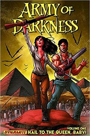 Army of Darkness Volume 1: Hail to the Queen, Baby! by Elliott Serrano