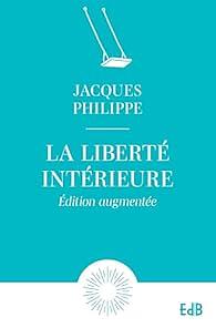 La liberté intérieure by Jacques Philippe