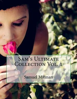 Sam's Ultimate Collection Vol. 1 by Samuel Mitman