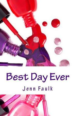 Best Day Ever by Jenn Faulk