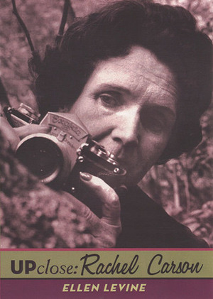 Up Close: Rachel Carson by Ellen Levine