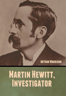 Martin Hewitt, Investigator by Arthur Morrison