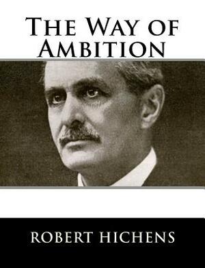 The Way of Ambition by Robert Hichens