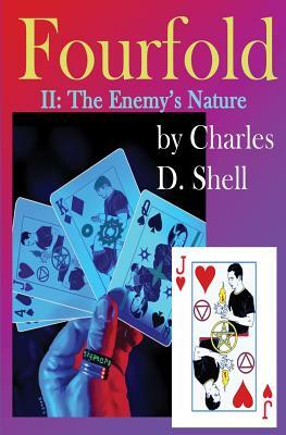 Fourfold II: The Enemy's Nature by Charles D. Shell
