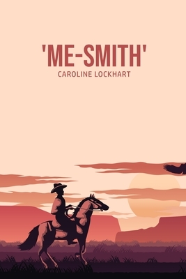 'Me-Smith' by Caroline Lockhart