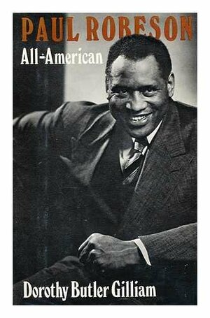 Paul Robeson, All-American by Dorothy Butler Gilliam