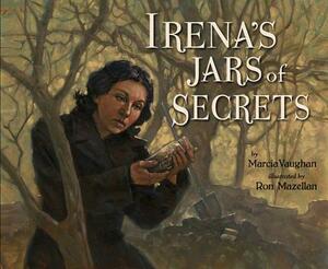 Irena's Jars of Secrets by Marcia Vaughan, Ron Mazellan
