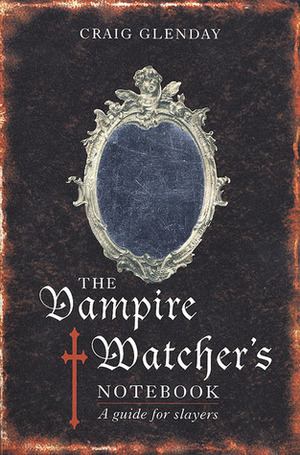 Vampire Watcher's Handbook: A Guide for Slayers by Craig Glenday