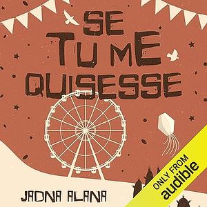 Se tu me quisesse by Jadna Alana