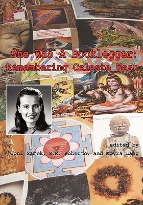 She Was a Booklegger: Remembering Celeste West by Toni Samek, Moyra Lang, K.R. Roberto