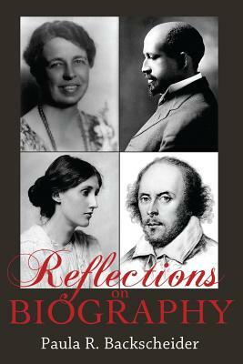 Reflections on Biography by Paula R. Backscheider