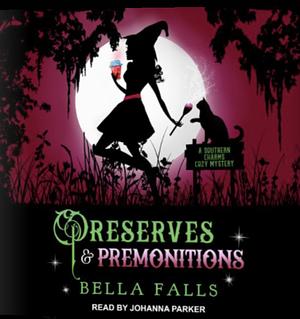 Preserves & Premonitions by Bella Falls