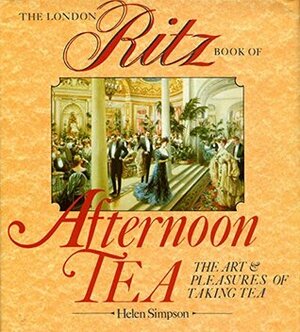 The London Ritz Book of Afternoon Tea by Helen Simpson