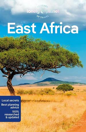 Lonely Planet East Africa 12 12th Ed by Julie Olum, Alia Pathan, Mark Eveleigh, Helena Smith, Mwende Mutuli Musau, Shawn Duthie, Neema Githere, Mary Fitzpatrick, Anthony Ham, Nasibu Mahinya, Trent Holden, Nanjala Nyabola