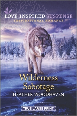 Wilderness Sabotage by Heather Woodhaven