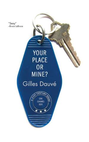 Your Place or Mine? A 21st Century Essay on (Same) Sex by Gilles Dauvé