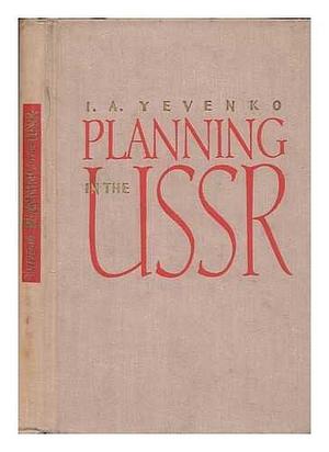 Planning in the USSR by I. A. Yevenko