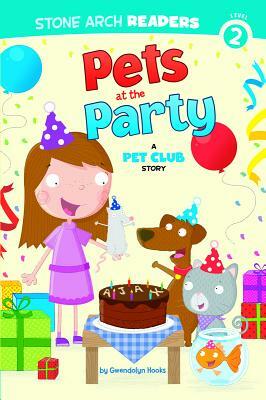 Pets at the Party: A Pet Club Story by Gwendolyn Hooks