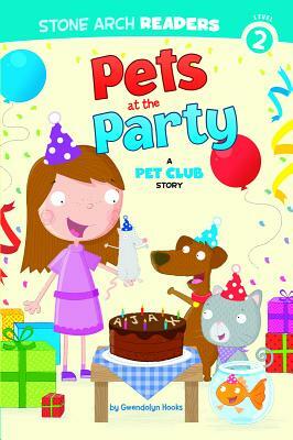 Pets at the Party: A Pet Club Story by Gwendolyn Hooks