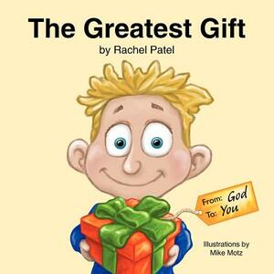 The Greatest Gift: From God, To You by Rachel Patel