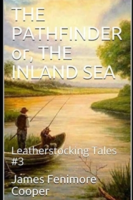 The Pathfinder: Leatherstocking Tales #3 by James Fenimore Cooper