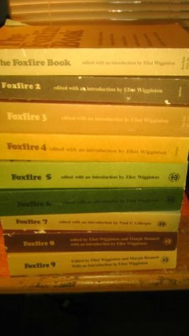 Foxfire Book Set Series 1-9 By Eliot Wigginton by Eliot Wigginton
