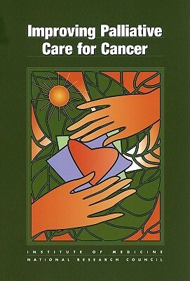 Improving Palliative Care for Cancer by Institute of Medicine, National Cancer Policy Board, National Research Council