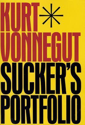 Sucker's Portfolio: A Collection of Previously Unpublished Writing by Kurt Vonnegut