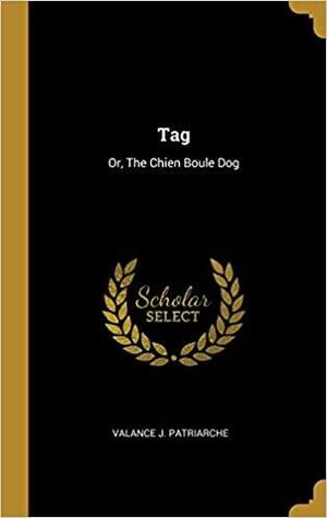 Tag: Or, The Chien Boule Dog by Valance J. Patriarche