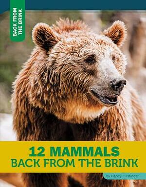 12 Mammals Back from the Brink by Nancy Furstinger