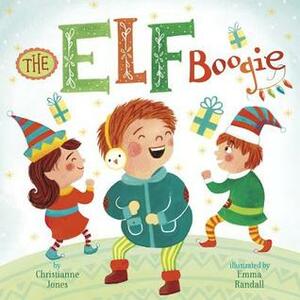 The Elf Boogie by Emma Randall, Christianne C. Jones