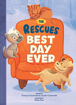 The Rescues Best Day Ever by Charlie Greenwald, Tommy Greenwald, Shiho Pate