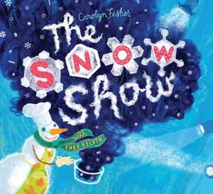 The Snow Show by Carolyn Fisher