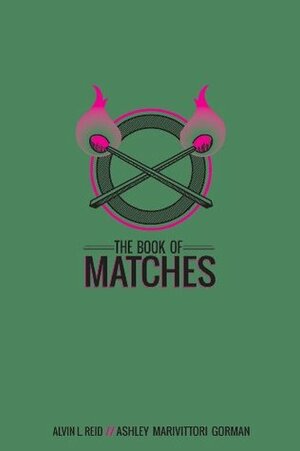 The Book of Matches by Alvin L. Reid, Ashley Marivittori Gorman