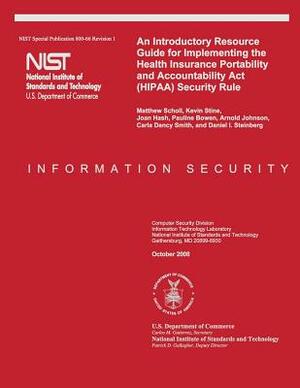 An Introductory Resource Guide for Implementing the Health Insurance Portability and Accountability Act (HIPAA) Security Rule by Kevin Stine, Joan Hash, Pauline Bowen