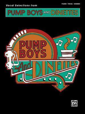Pump Boys and Dinettes by Cass Morgan, Debra Monk, John Schimmel, John Foley, Jim Wann, Mark Hardwick