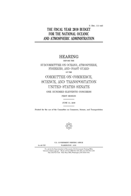 The fiscal year 2010 budget for the National Oceanic and Atmospheric Administration by United States Congress, United States Senate, Committee on Commerce Science (senate)