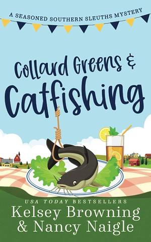 Collard Greens and Catfishing by Nancy Naigle, Kelsey Browning