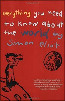 Everything You Need to Know About the World by Simon Eliot by Simon Eliot