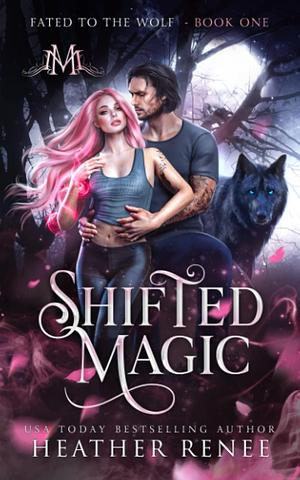 Shifted Magic by Heather Renee