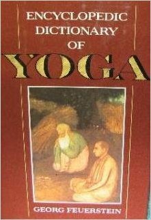 Encyclopedic Dictionary of Yoga by Georg Feuerstein