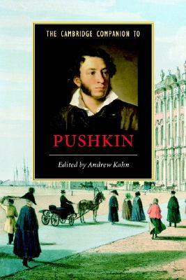 The Cambridge Companion to Pushkin by Andrew Kahn