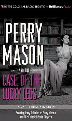 Perry Mason and the Case of the Lucky Legs: A Radio Dramatization by M.J. Elliott, Erle Stanley Gardner