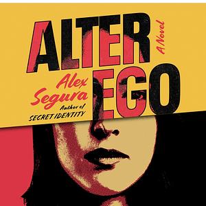 Alter Ego by Alex Segura